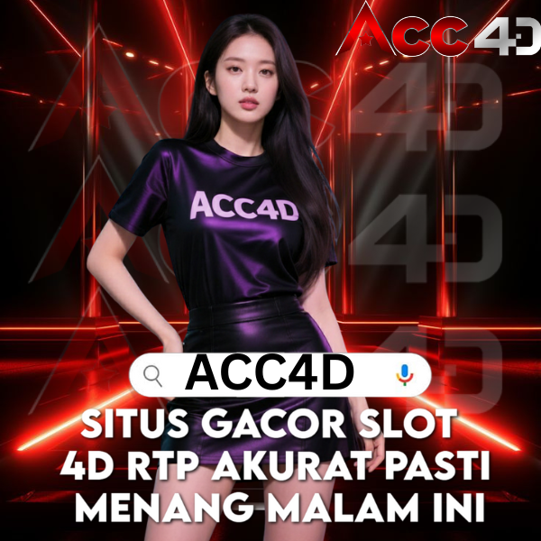 ACC4D: Situs Gacor Slot 4D RTP Akurat Pasti Menang Malam Ini