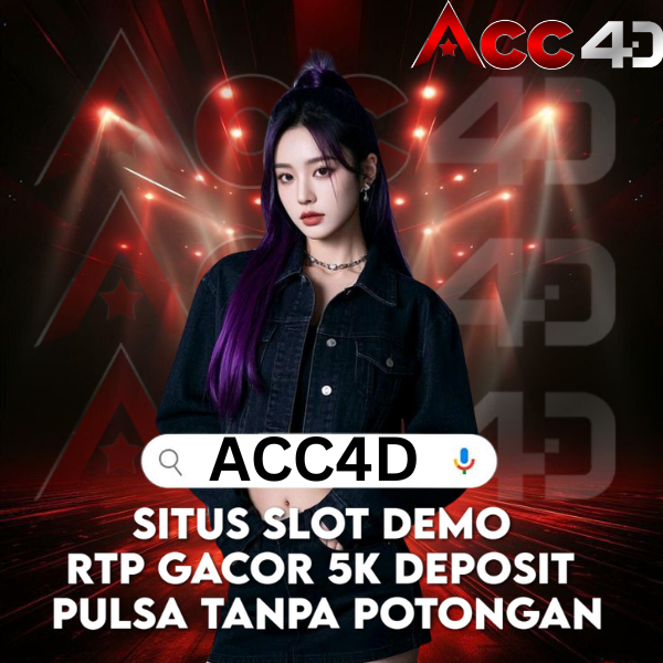 ACC4D: Situs Slot Demo RTP Gacor 5K Deposit Pulsa Tanpa Potongan