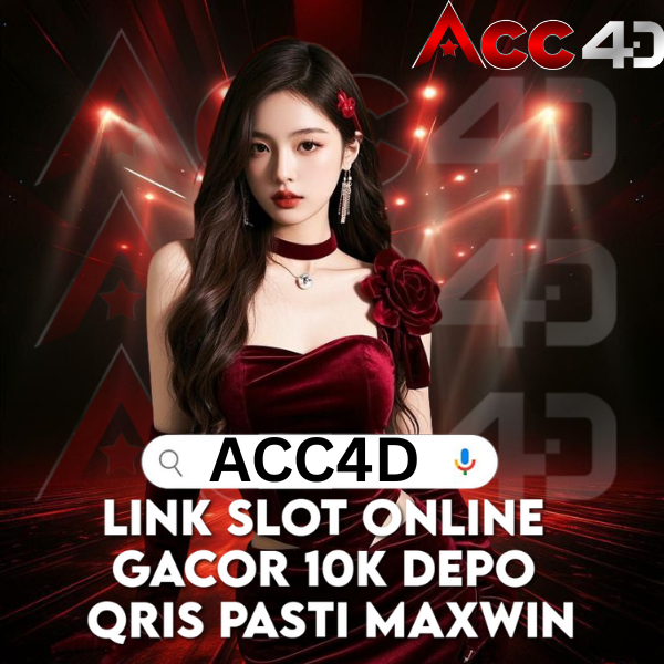 ACC4D: Link Slot Online Gacor 10K Depo Qris Pasti Maxwin